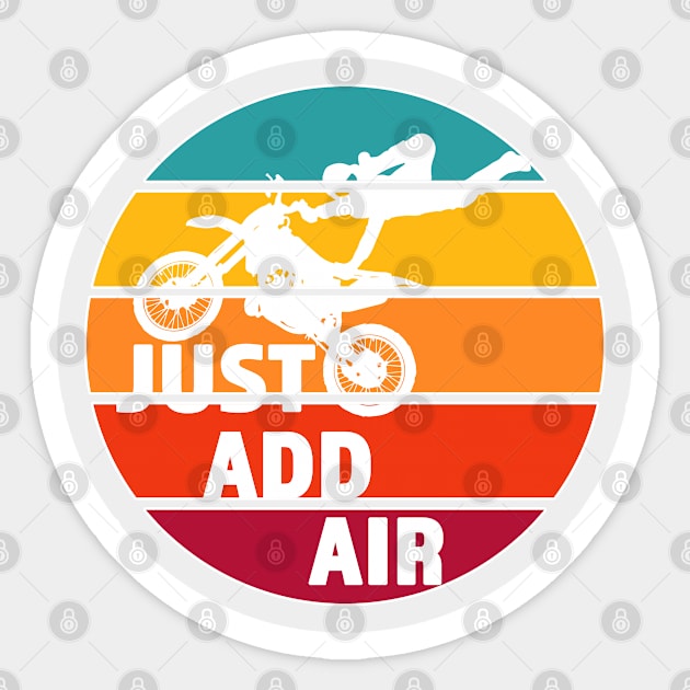 Just Add Air- Great Freestyle Motocross Rider Gift - White Lettering & Multi Color Segmented Design with Outline Sticker by RKP'sTees